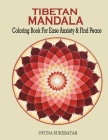 Tibetan Mandala: Coloring Book for Easy Anxiety & Find Peace By Oyuna Sukebatar Cover Image
