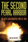 The Second Pearl Harbor: The West Loch Disaster, May 21, 1944 By Gene Eric Salecker Cover Image