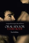 Oral Sex for Every Body: Giving and Receiving for Men and Women By Tina Robbins Cover Image