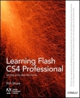 Learning Flash Cs4 Professional: Getting Up to Speed with Flash (Adobe Developer Library) By Rich Shupe Cover Image