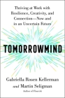 Tomorrowmind: Thriving at Work with Resilience, Creativity, and Connection—Now and in an Uncertain Future Cover Image