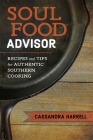 Soul Food Advisor: Recipes and Tips for Authentic Southern Cooking (Southern Table) By Cassandra Harrell Cover Image