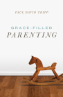 Grace-Filled Parenting (25-Pack) By Paul David Tripp Cover Image