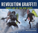 Revolution Graffiti: Street Art of the New Egypt By Mia Gröndahl Cover Image