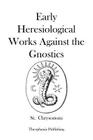 Early Heresiological Works Against the Gnostics Cover Image
