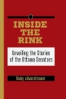 Inside the Rink: Unveiling the Stories of the Ottawa Senators Cover Image