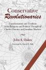 Conservative Revolutionaries: Transformation and Tradition in the Religious and Political Thought of Charles Chauncy and Jonathan Mayhew By John S. Oakes Cover Image