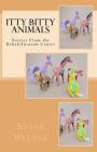 Itty Bitty Animals: Stories From the Rehabilitation Center By Susan Weimer Cover Image