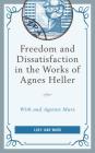 Freedom and Dissatisfaction in the Works of Agnes Heller: With and against Marx Cover Image