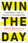 Win the Day: 7 Daily Habits to Help You Stress Less & Accomplish More By Mark Batterson Cover Image