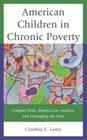 American Children in Chronic Poverty: Complex Risks, Benefit-Cost Analyses, and Untangling the Knot By Cynthia Lamy Cover Image
