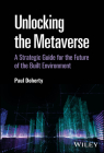 Unlocking the Metaverse: A Strategic Guide for the Future of the Built Environment By Paul Doherty Cover Image