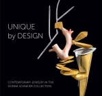 Unique by Design: Contemporary Jewelry in the Donna Schneier Collection By Suzanne Ramljak Cover Image