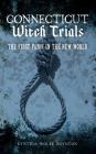 Connecticut Witch Trials: The First Panic in the New World By Cynthia Wolfe Boynton Cover Image