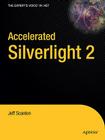 Accelerated Silverlight 2 (Expert's Voice in .NET) By Jeff Scanlon Cover Image