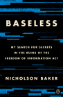 Baseless: My Search for Secrets in the Ruins of the Freedom of Information Act By Nicholson Baker Cover Image