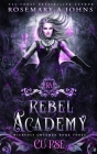 Rebel Academy: Curse By Rosemary a. Johns Cover Image