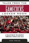 Tales from the University of South Carolina Gamecocks Locker Room: A Collection of the Greatest Gamecock Stories Ever Told (Tales from the Team) By Tom Price Cover Image