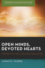 Open Minds, Devoted Hearts (Horizons in Religious Education) By Sarah M. Tauber, Dean Blevins (Foreword by), Elizabeth Caldwell (Preface by) Cover Image