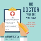 The Doctor Will See You Now: Essays on the Changing Practice of Medicine By Jonathan Yen (Read by), Cory Franklin Cover Image