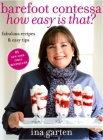 Barefoot Contessa How Easy Is That?: Fabulous Recipes & Easy Tips: A Cookbook Cover Image