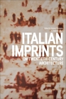 Italian Imprints on Twentieth-Century Architecture By Denise Costanzo (Editor), Andrew Leach (Editor) Cover Image