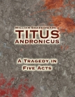 Titus Andronicus: A Tragedy in Five Acts By William Shakespeare Cover Image