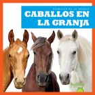Caballos En La Granja (Horses on the Farm) By Bizzy Harris Cover Image