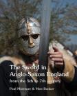 The Sword in Anglo-Saxon England: from the 5th to 7th century By Paul Mortimer, Matt Bunker Cover Image