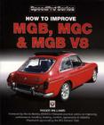 How to Improve Mgb, MGC and MGB V8 (Speed Pro) By Roger Williams Cover Image