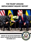 The Trump-Ukraine Impeachment Inquiry Report By U. S. House o Committee on Intelligence Cover Image