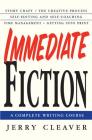 Immediate Fiction: A Complete Writing Course By Jerry Cleaver Cover Image