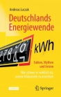 Deutschlands Energiewende - Fakten, Mythen Und Irrsinn: Wie Schwer Es Wirklich Ist, Unsere Klimaziele Zu Erreichen Cover Image