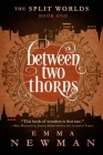 Between Two Thorns (Split Worlds #1) By Emma Newman Cover Image
