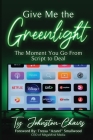 Give Me The Greenlight By Ty Johnston-Chavis Cover Image