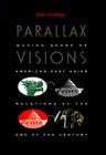 Parallax Visions: Making Sense of American-East Asian Relations at the End of the Century (Asia-Pacific: Culture) By Bruce Cumings Cover Image