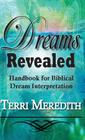 Dreams Revealed: Handbook for Biblical Dream Interpretation By Terri Meredith Cover Image