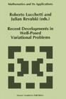 Recent Developments in Well-Posed Variational Problems (Mathematics and Its Applications #331) By Roberto Lucchetti (Editor), Julian Revalski (Editor) Cover Image