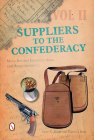 Suppliers to the Confederacy, Volume II: More British Imported Arms and Accoutrements By Craig L. Barry, David C. Burt Cover Image