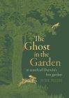 The Ghost in the Garden: In Search of Darwin's Lost Garden Cover Image