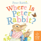 Where Is Peter Rabbit?: A Lift-the-Flap Book Cover Image