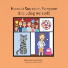 Hannah Surprises Everyone (Including Herself!) By Chelsea Ellwood (Illustrator), Hannah Setzer Cover Image