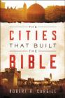 The Cities That Built the Bible By Dr. Robert Cargill Cover Image