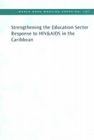 Strengthening the Education Sector Response to HIV and AIDS in the Caribbean (World Bank Working Papers #137) Cover Image