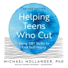 Helping Teens Who Cut: Using Dbt Skills to End Self-Injury (Second Edition) By Michael Hollander Cover Image