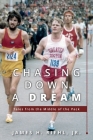 Chasing Down A Dream: Tales from the Middle of the Pack By James H. Riehl Cover Image