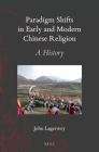 Paradigm Shifts in Early and Modern Chinese Religion: A History (Handbook of Oriental Studies. Section 4 China) Cover Image