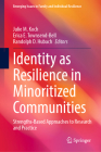 Identity as Resilience in Minoritized Communities: Strengths-Based Approaches to Research and Practice (Emerging Issues in Family and Individual Resilience) By Julie M. Koch (Editor), Erica E. Townsend-Bell (Editor), Randolph D. Hubach (Editor) Cover Image
