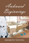 Awkward Beginnings By Sharon Young Cover Image