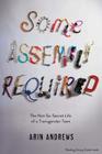 Some Assembly Required: The Not-So-Secret Life of a Transgender Teen By Arin Andrews Cover Image